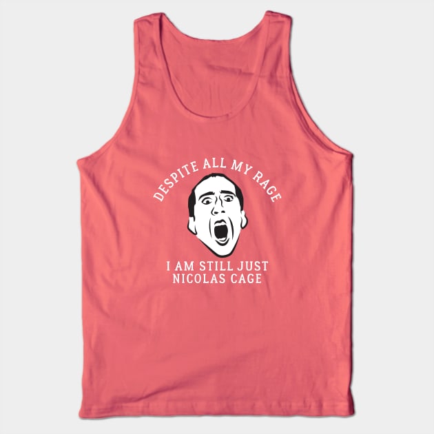 Despite all my rage, I am still just Nicolas Cage Tank Top by BodinStreet